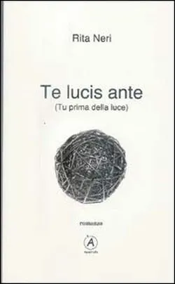Te Lucis Ante, il primo romanzo di Rita Neri