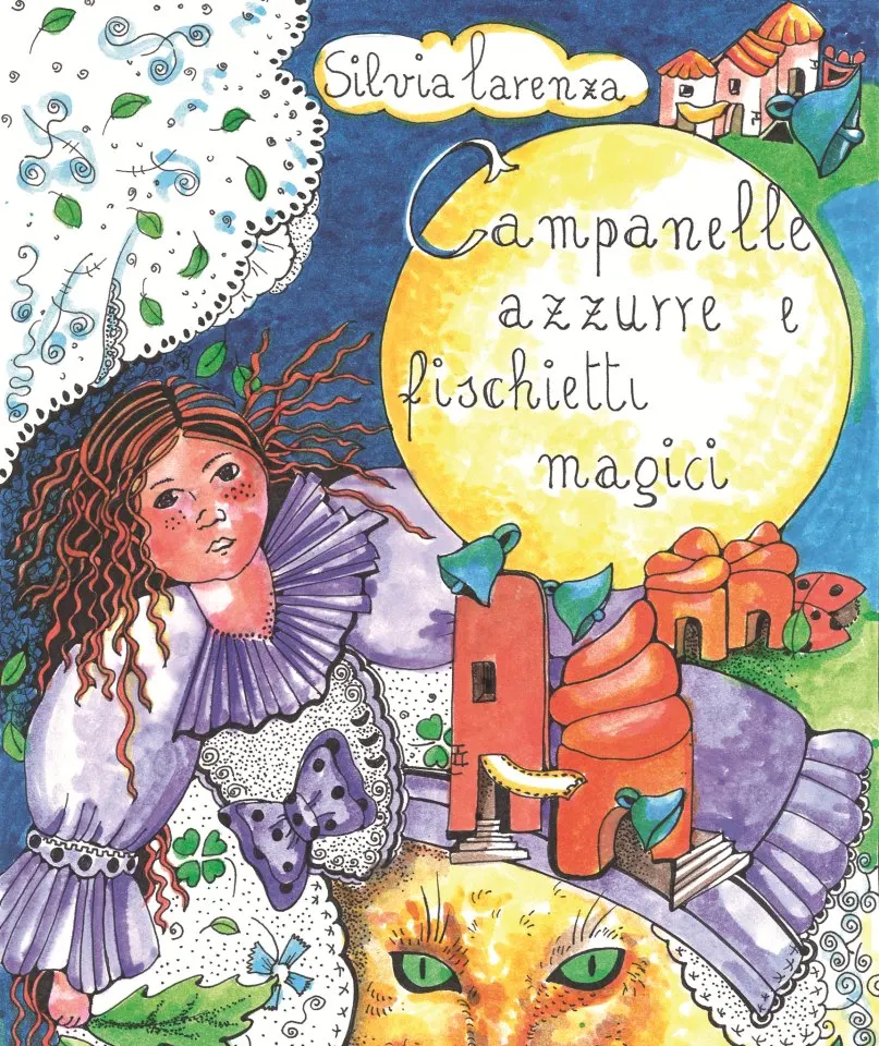 Campanelle azzurre e fischietti magici. Romanzo fantasy di Silvia Larenza