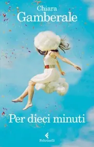 "Per dieci minuti" di Chiara Gamberale