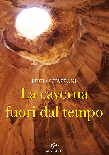 La caverna fuori dal tempo: amore e avventura nel romanzo di Lucia Guazzoni