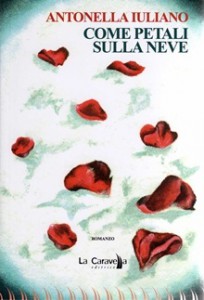 Come petali sulla neve, il primo romanzo di Antonella Iuliano