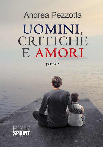 Uomini, critiche e amori: opera prima di Andrea Pezzotta