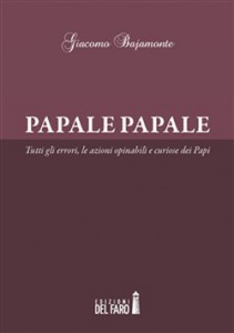 Papale Papale un libro di Giacomo Bajamonte