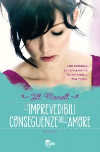 Le imprevedibili conseguenze dell'amore, un libro di Jill Mansell