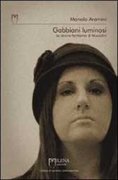 Gabbiani Luminosi, le donne, le amanti di Benito Mussolini, in un romanzo che mescola fantasia e storia.