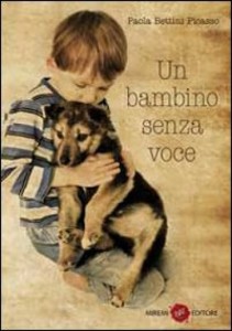 Un bambino senza voce, il romanzo di Paola Bettini Picasso
