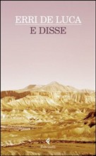 E disse. In questo romanzo di De Luca, attraverso il Verbo, la bellezza e la spiritualità di Mosè