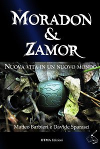 Recensione “Moradon & Zamor; Nuova vita in un nuovo mondo” un fantasy che guarda avanti