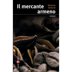Il mercante armeno: un romanzo di Massimo Ghelardi
