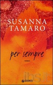 “Per sempre”, amori impossibili e vite ritrovate nel romanzo di Susanna Tamaro
