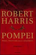 Pompei, le ultime ore della città nel romanzo storico di Robert Harris