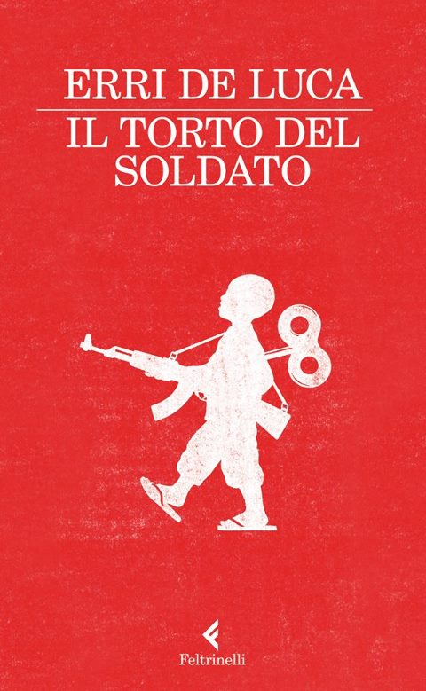 Il torto del soldato, il nuovo romanzo di Erri De Luca.