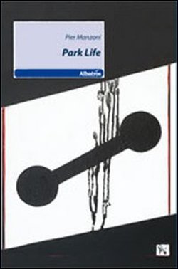 Park life: il romanzo d’esordio di Pier Manzoni