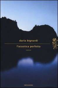 L’acustica perfetta, Daria Bignardi | Un romanzo da top ten