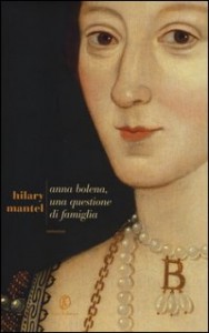 Anna Bolena, una questione di famiglia | La trilogia sui Tudor di Hilary Mantel