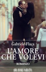L’amore che volevi | Gabriele Fluca