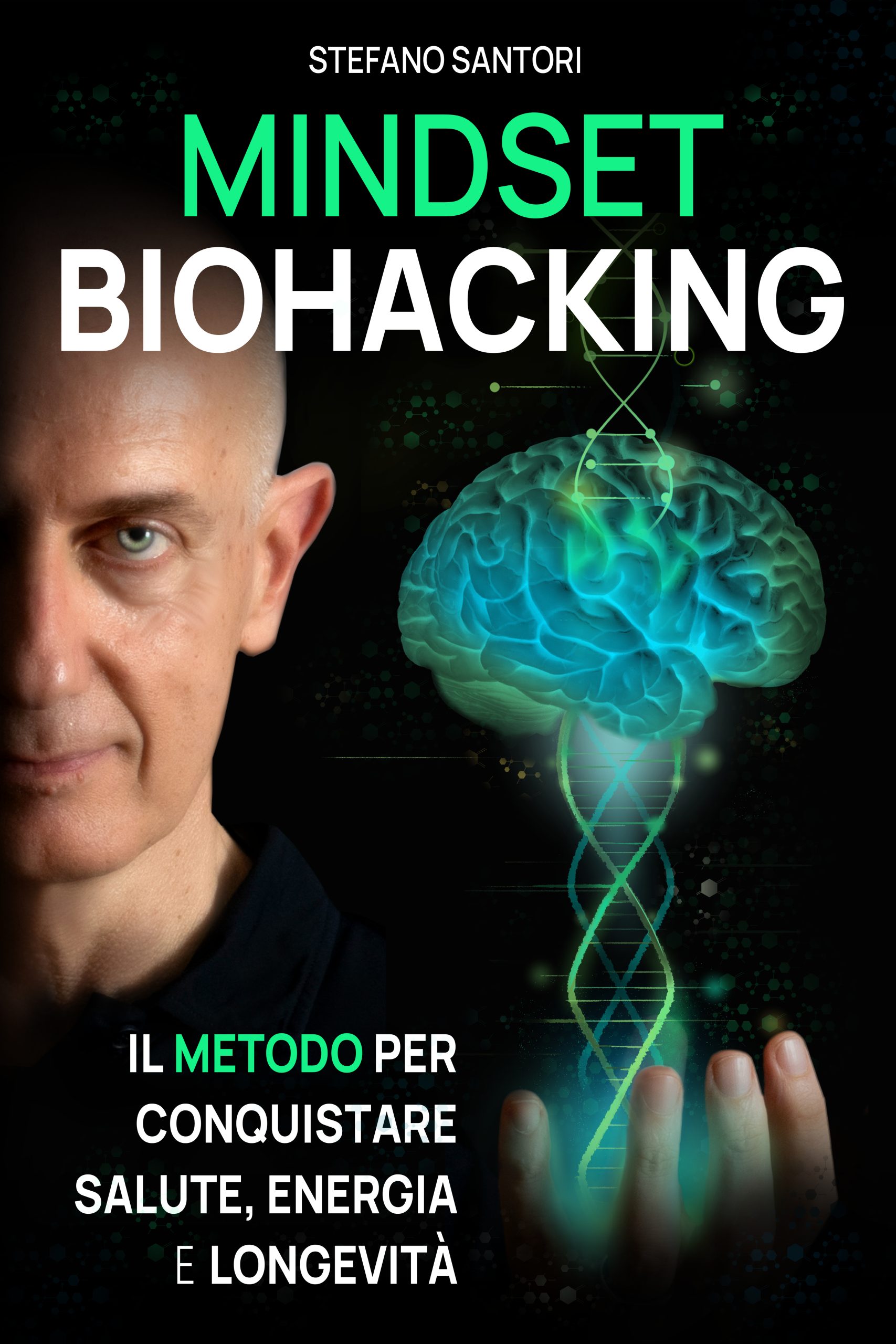 Mindset Biohacking: Il metodo per conquistare salute, energia e longevità”, il manuale per imparare a restare in forma di Stefano Santori